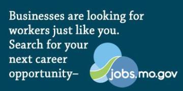 Businesses are looking for workers just like you. Search for your next career opportunity - jobs.mo.gov