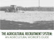 The Agricultural Recruitment System: An Agricultural Worker's Guide