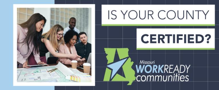 Is your county Certified? Learn more about Missouri Work Ready Communities